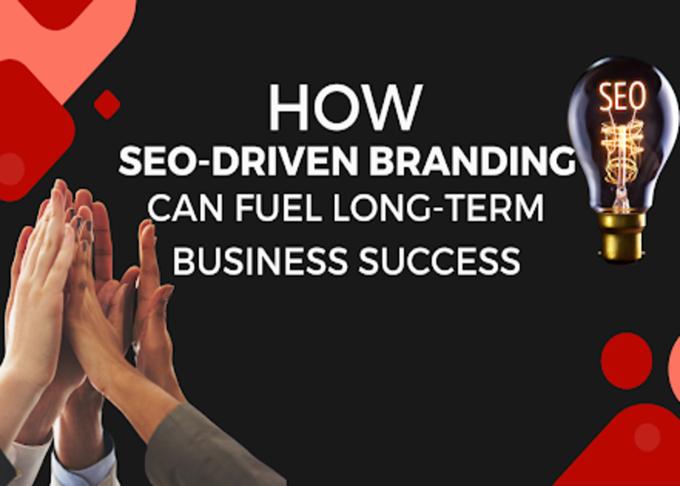 How SEO-Driven Branding Can Fuel Long-Term Business Success